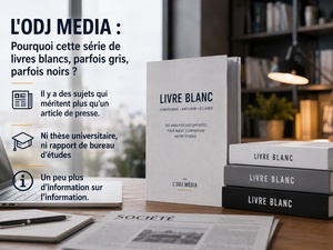 L'ODJ Média : Pourquoi une série de livres blancs, parfois gris, parfois noirs ? L'ODJ Média : Pourquoi une série de livres blancs, parfois gris, parfois noirs ?