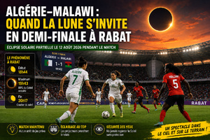 Algérie–Malawi à Rabat : une demi-finale sous… éclipse solaire
