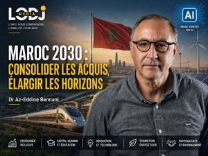 Maroc 2030 : consolider les acquis, élargir les horizons Maroc 2030 : consolider les acquis, élargir les horizons