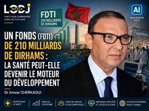 Un Fonds ( FDTI).de 210 milliards de dirhams : la santé peut-elle devenir le moteur du développement Un Fonds ( FDTI).de 210 milliards de dirhams : la santé peut-elle devenir le moteur du développement