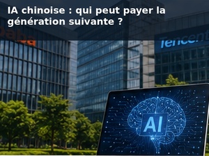 ​IA chinoise : le meilleur modèle gagnera-t-il vraiment, ou celui qui possède le plus gros compte bancaire ?