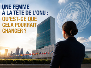 ​Une femme à la tête de l’ONU : changer le visage du monde ou seulement celui de l’institution ?