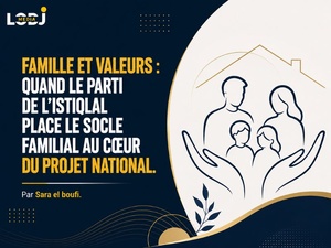 Famille et valeurs : quand le Parti de l’Istiqlal place le socle familial au cœur du projet national Famille et valeurs : quand le Parti de l’Istiqlal place le socle familial au cœur du projet national