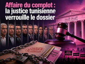 Affaire du complot : la justice tunisienne verrouille le dossier