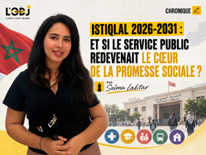 Istiqlal 2026-2031 : et si le service public redevenait le cœur de la promesse sociale ? Istiqlal 2026-2031 : et si le service public redevenait le cœur de la promesse sociale ?