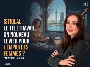 Istiqlal : le télétravail, un nouveau levier pour l’emploi des femmes ?