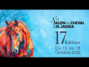 17ᵉ Salon du Cheval d’El Jadida : Quatre compétitions prestigieuses pour sublimer l'élevage équin
