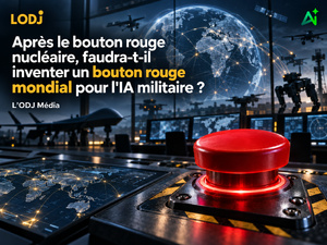 Après le bouton rouge nucléaire, faudra-t-il inventer un bouton rouge mondial pour l'IA militaire ?