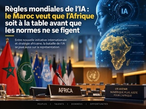 ​Règles mondiales de l’IA : le Maroc veut que l’Afrique soit à la table avant que les normes ne se figent
