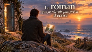 L’Atelier de l’écrivain : Le roman que je n’avais pas prévu d’écrire
