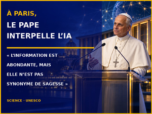 Le pape Léon XIV à Paris : « L’information est abondante, mais elle n’est pas synonyme de sagesse »