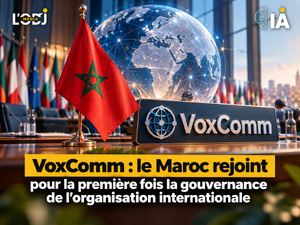 VoxComm : le Maroc rejoint pour la première fois la gouvernance de l’organisation internationale