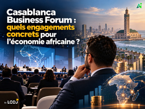 Casablanca Business Forum : quels engagements concrets pour l’économie africaine ? Casablanca Business Forum : quels engagements concrets pour l’économie africaine ?