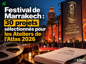 Festival de Marrakech : 30 projets sélectionnés pour les Ateliers de l’Atlas 2026