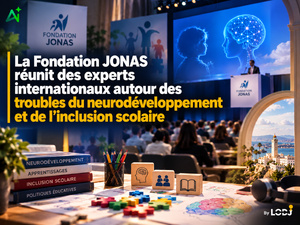 La Fondation JONAS réunit des experts internationaux autour des troubles du neurodéveloppement et de l’inclusion scolaire