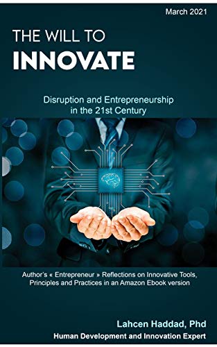 The Will to Innovate : Disruption and Entrepreneurship in the 21st Century