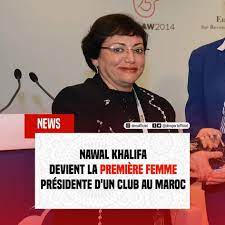 Nawal Khalifa : première femme à présider un club marocain 