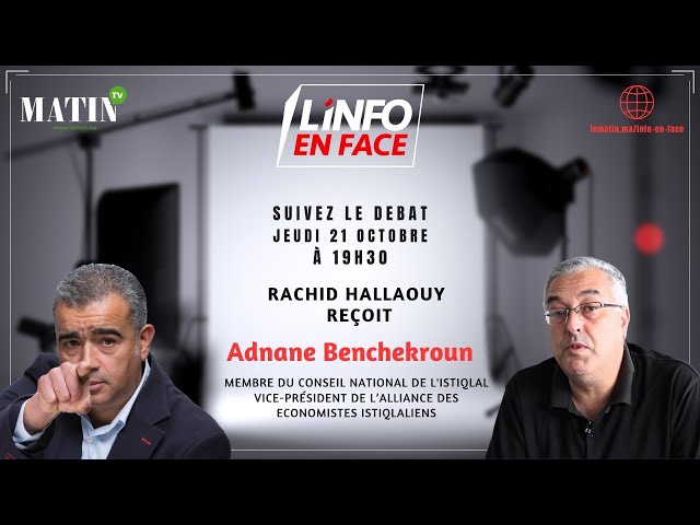L'Info en Face du Le Matin TV reçoit Adnane Benchekroun