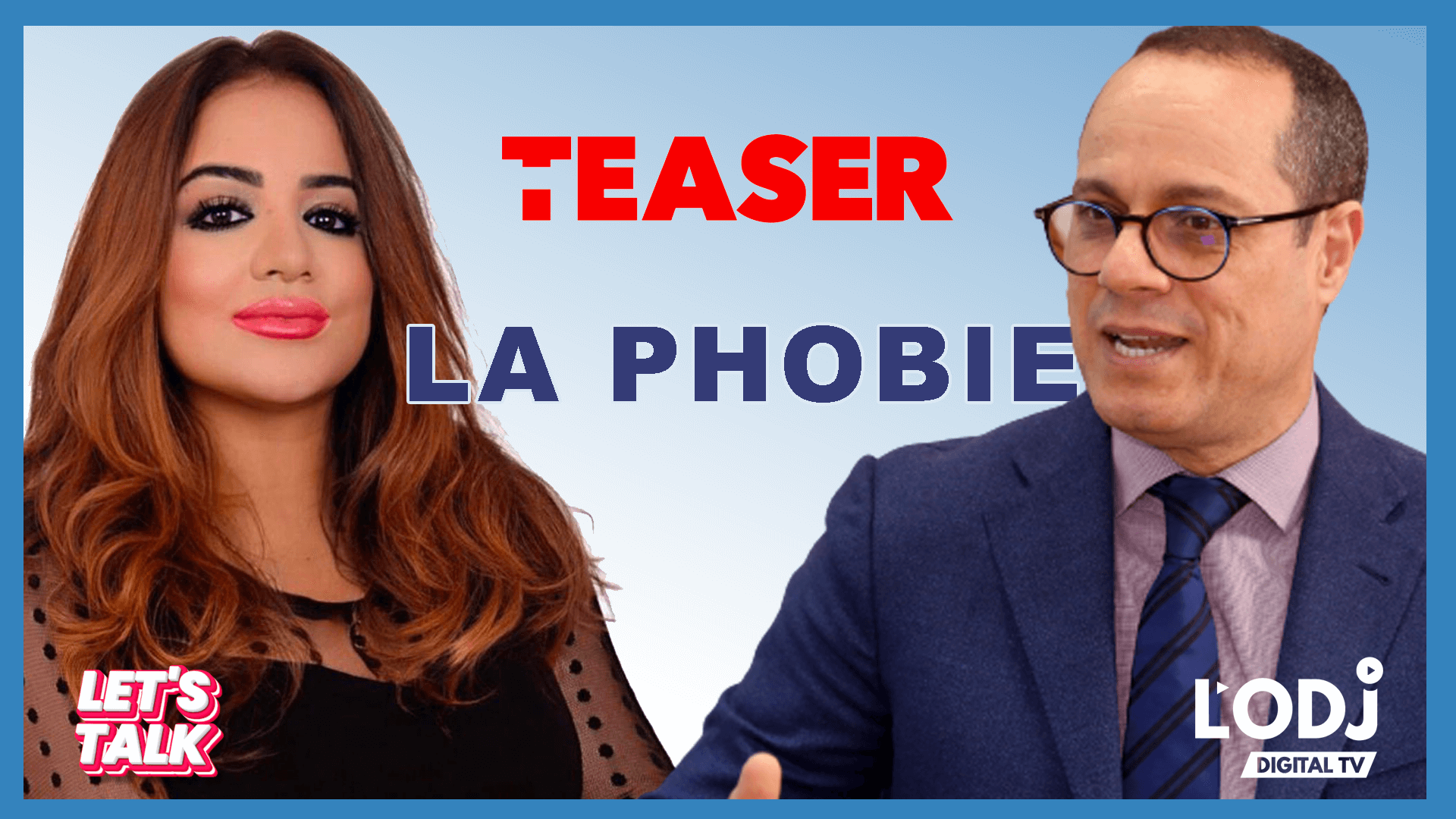 Teaser : Let's Talk reçoit Pr. Jalal Taoufiq au sujet de la phobie