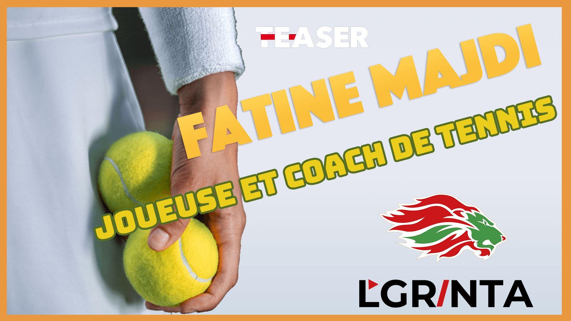 Teaser : L'Grinta reçoit Fatine Majdi, Tenniswoman et coach