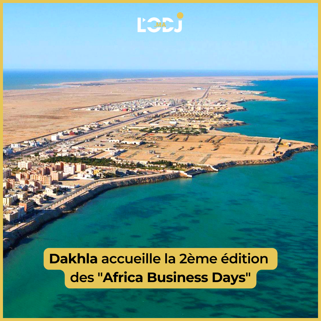 Dakhla accueille la 2ème édition des "Africa Business Days"