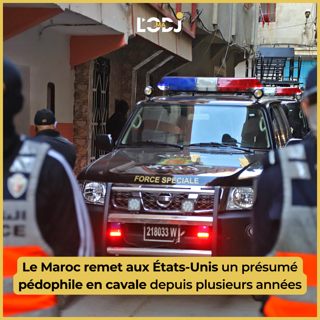 Le Maroc remet aux États-Unis un présumé pédophile en cavale depuis plusieurs années