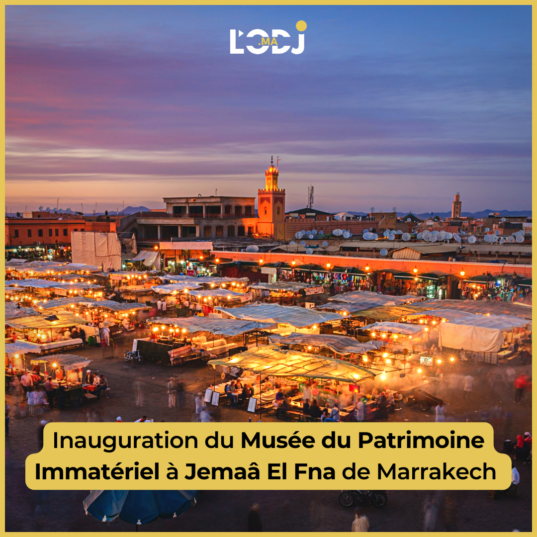 Inauguration du Musée du Patrimoine Immatériel à Jemaâ El Fna de Marrakech