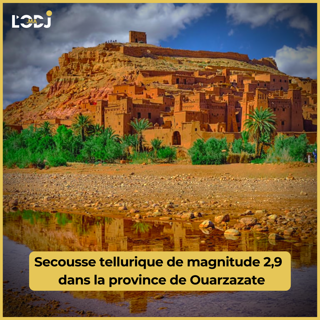 Secousse tellurique de magnitude 2,9 dans la province de Ouarzazate