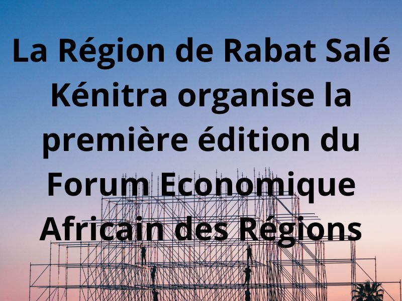 Première édition du Forum Economique Africain des Régions 