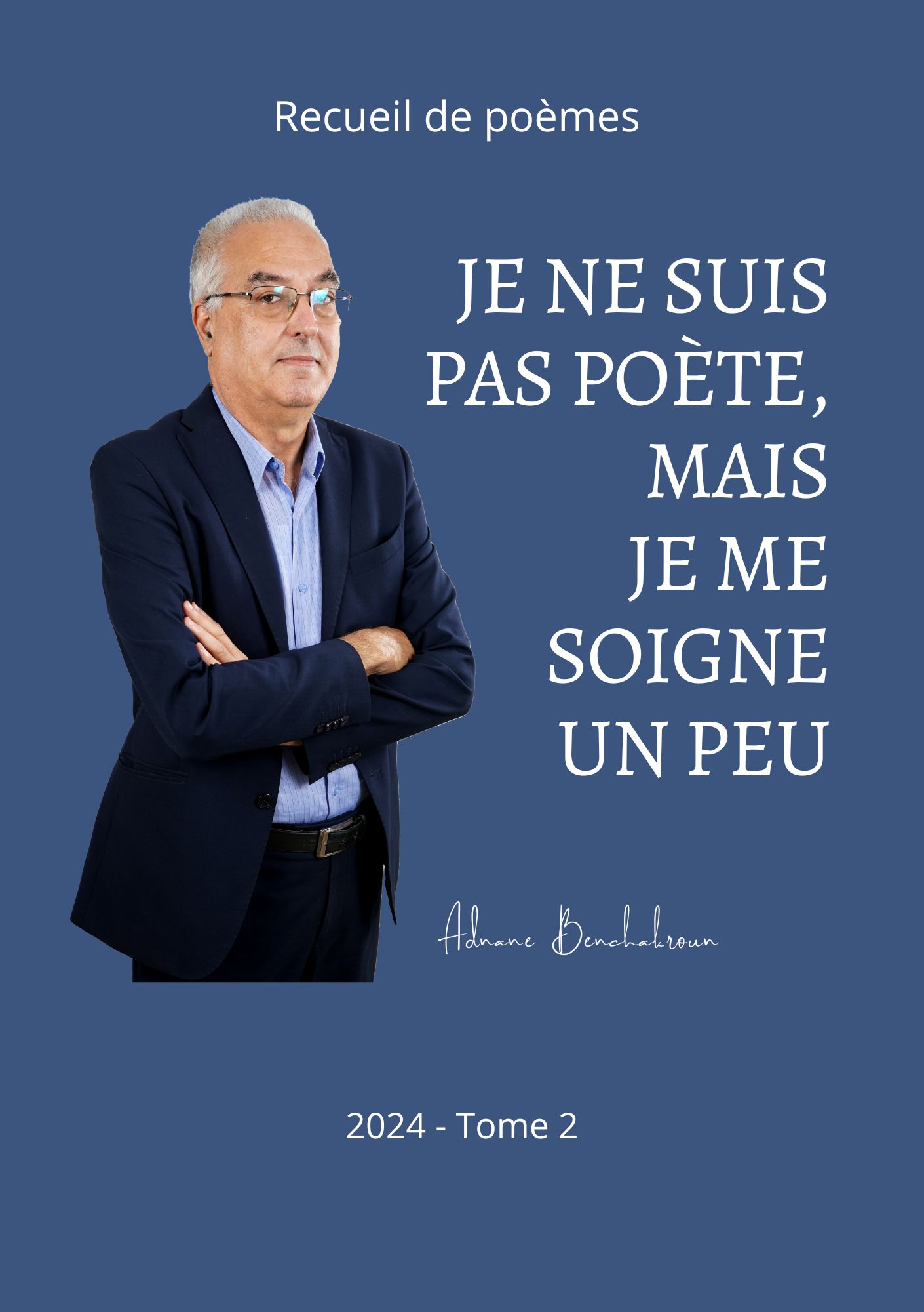Je ne suis pas poète, mais je me soigne un peu ... Recueil Tome 2