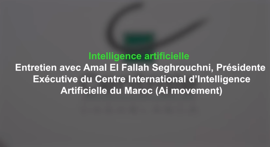 IA : Entretien avec Amal El Fallah Seghrouchni, présidente exécutive Mouvement AI-UM6P