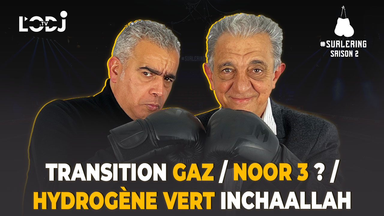 Surlering avec Amin Bennouna : Transition Gaz / Noor 3 ? / Hydrogène vert inchaallah !