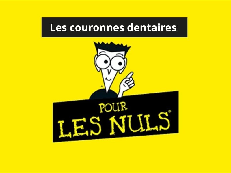 Les couronne dentaire pour les nuls ?
