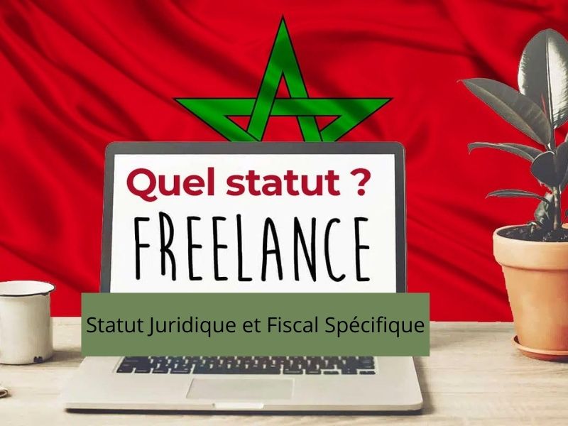 Freelances Marocains, besoin d'un Statut Juridique et Fiscal Spécifique