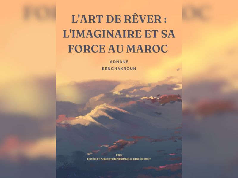 Parution du livre "L'Art de rêver : L'imaginaire et sa force au Maroc"