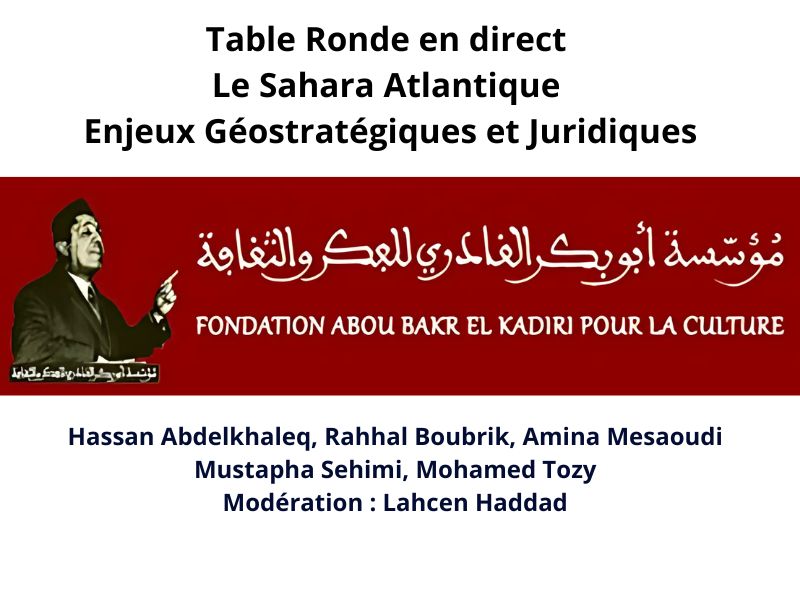 Invitation à suivre la Table Ronde en direct : Le Sahara Atlantique : Enjeux Géostratégiques et Juridiques