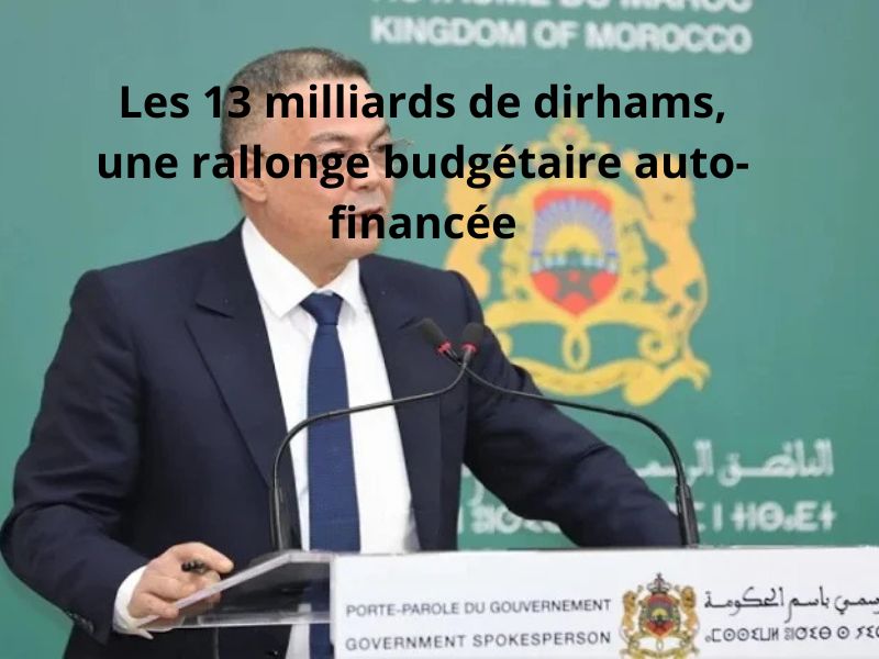 Les 13 milliards de dirhams, une rallonge budgétaire auto-financée