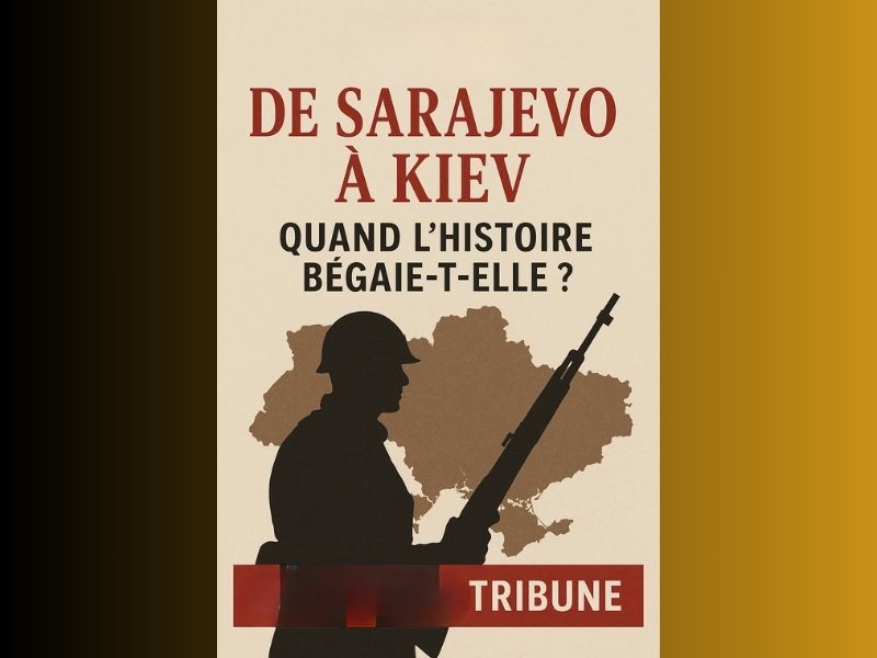 De Sarajevo à Kiev : Quand l’Histoire bégaie-t-elle ?