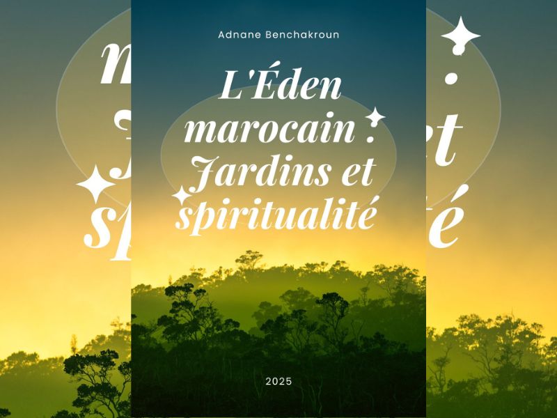 Parution du livre : Le Jardinage, Spiritualité et Sagesse au Maroc