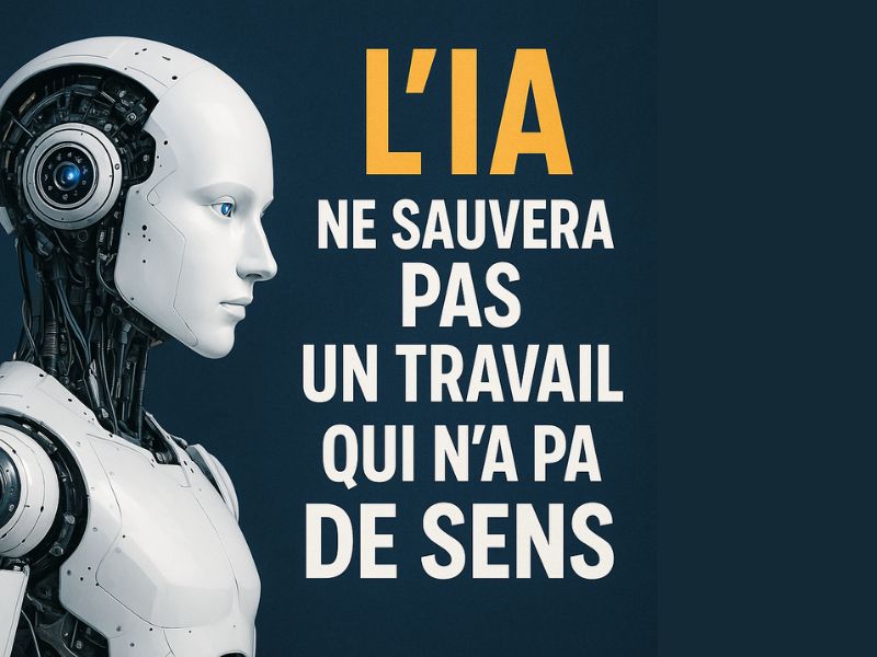 L’IA ne sauvera pas un travail qui n’a pas de sens