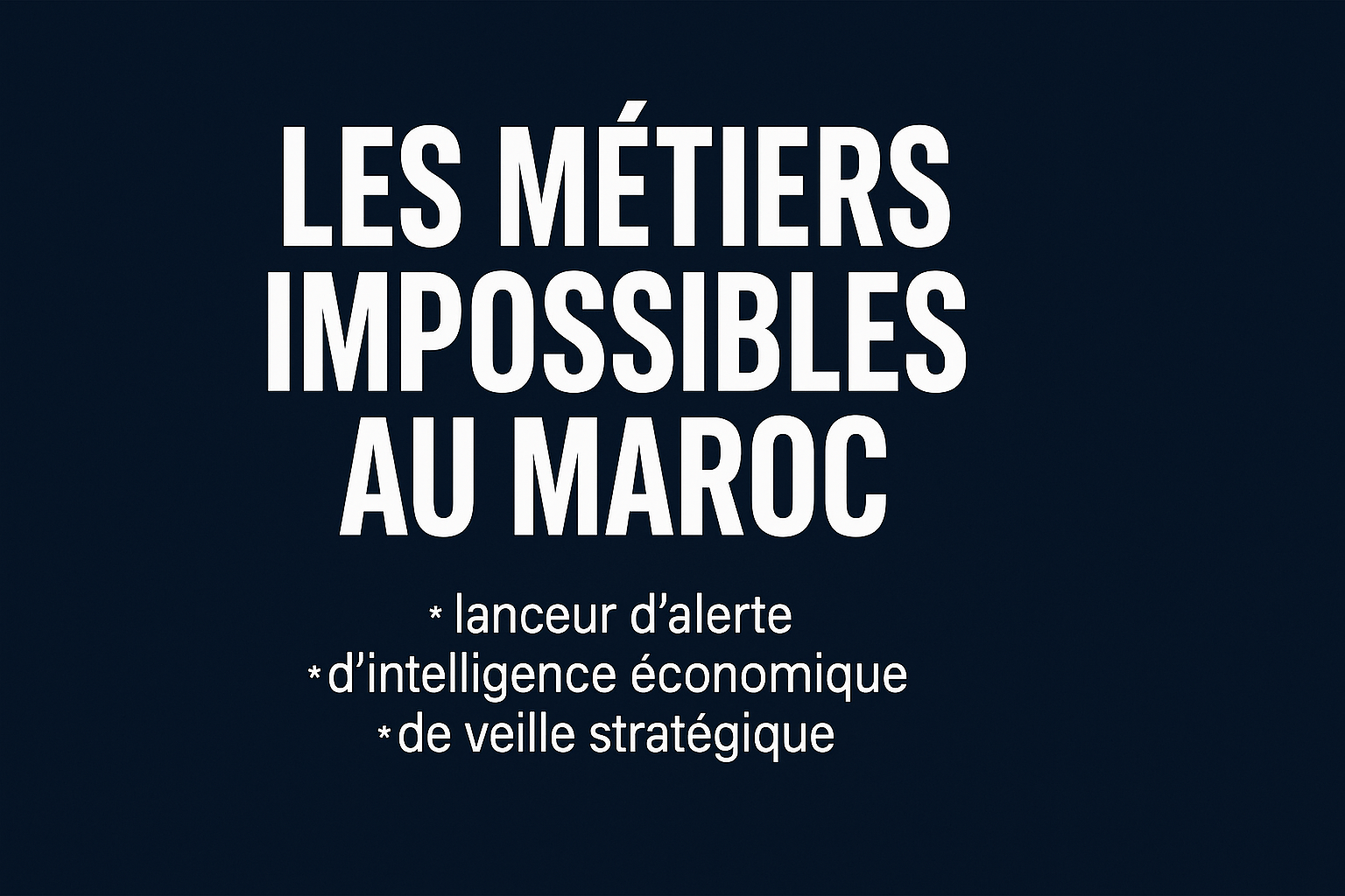 Chronique : Les métiers impossibles au Maroc