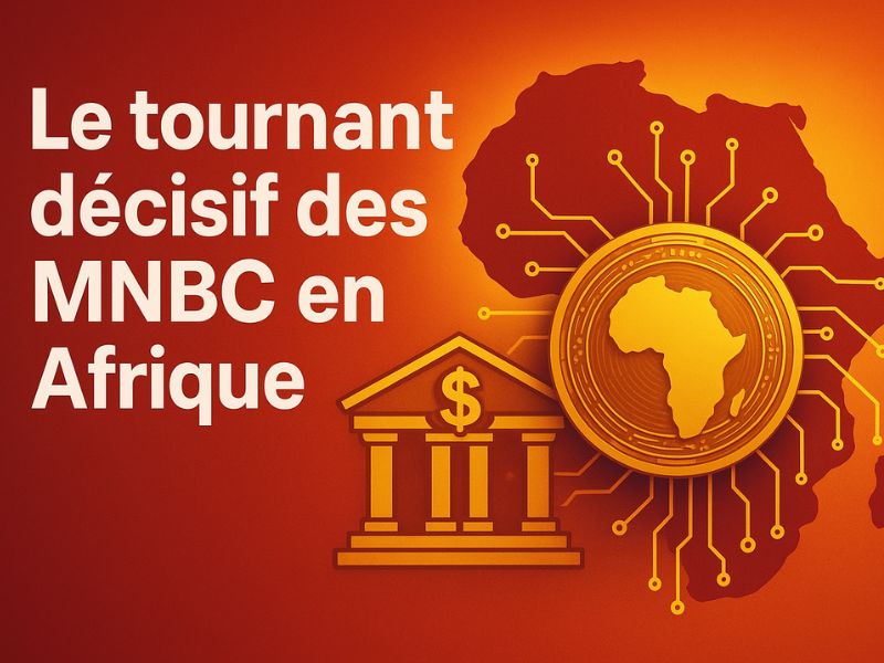 Afrique : le tournant décisif des monnaies numériques de banques centrales (MNBC)