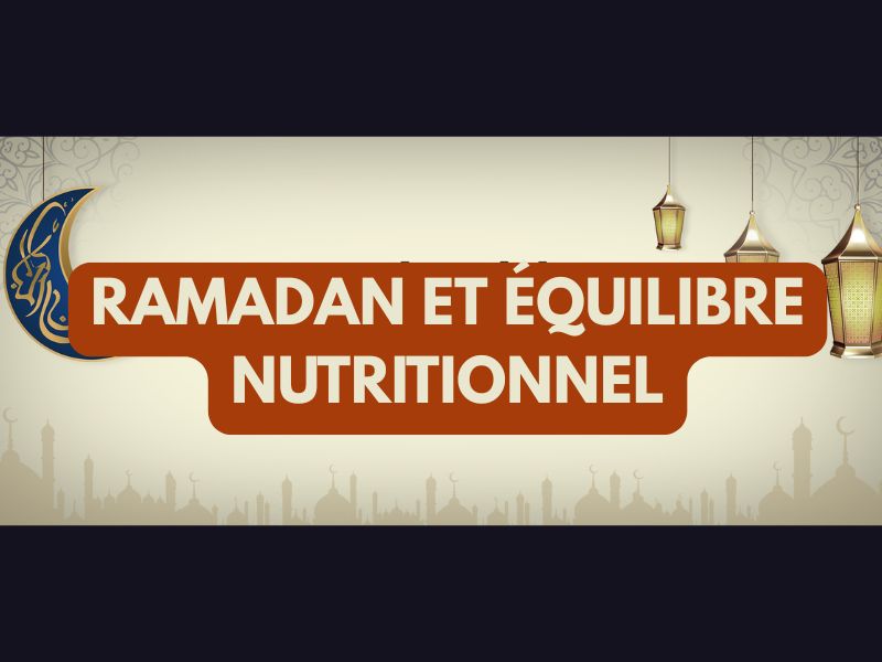 Ramadan et équilibre nutritionnel: les conseils pratiques d’une diététicienne