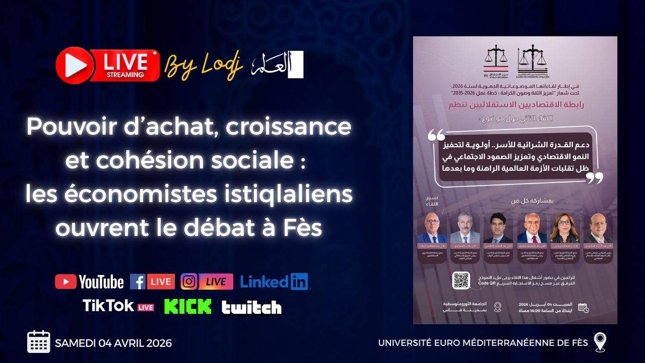 ​Pouvoir d’achat, croissance et cohésion sociale : les économistes istiqlaliens ouvrent le débat à Fès
