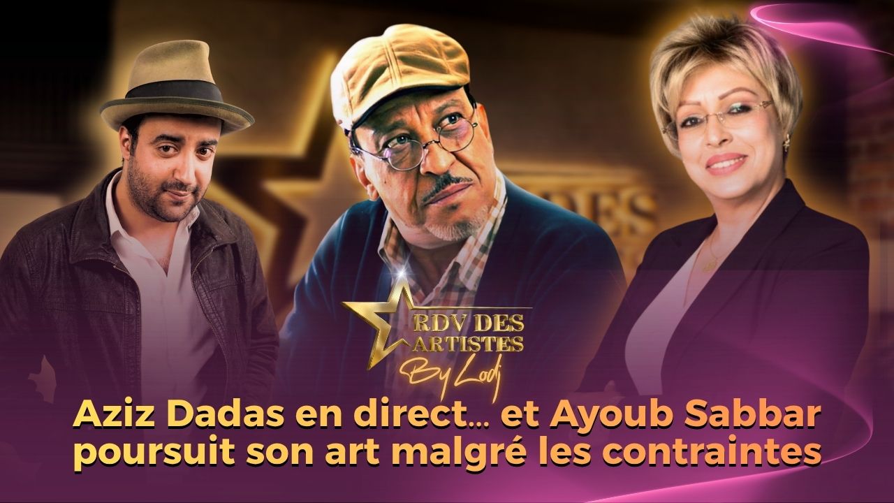 [émission] Aziz Dadas en direct.. et Ayoub Sabbar poursuit son art ...