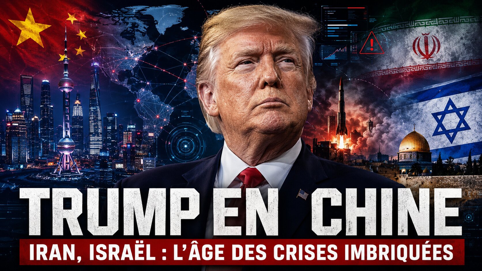 Trump en Chine, Iran, Israël, la géopolitique mondiale entre dans l’âge des crises imbriquées..