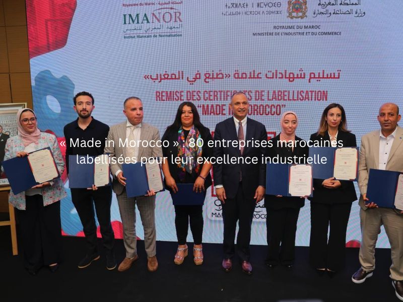 « Made in Morocco » : 80 entreprises marocaines labellisées pour leur excellence industrielle