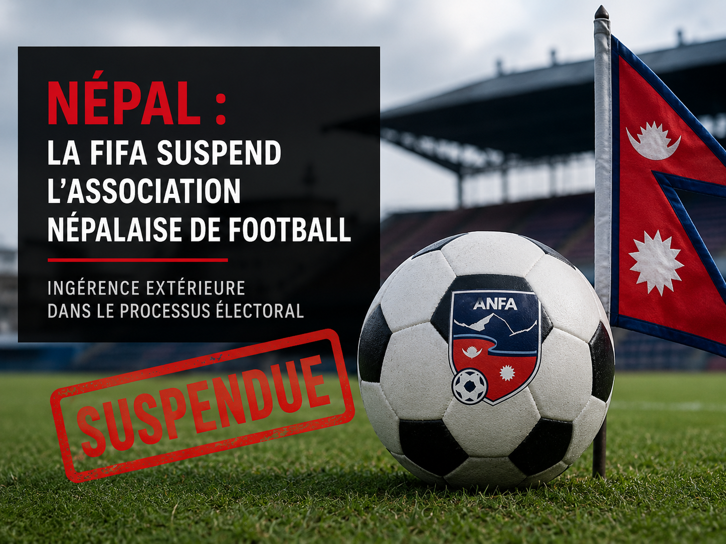 La FIFA suspend le Népal : quand la gouvernance fait sortir un pays du terrain