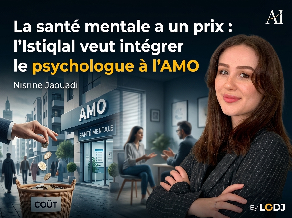 La santé mentale a un prix : l’Istiqlal veut intégrer le psychologue à l’AMO