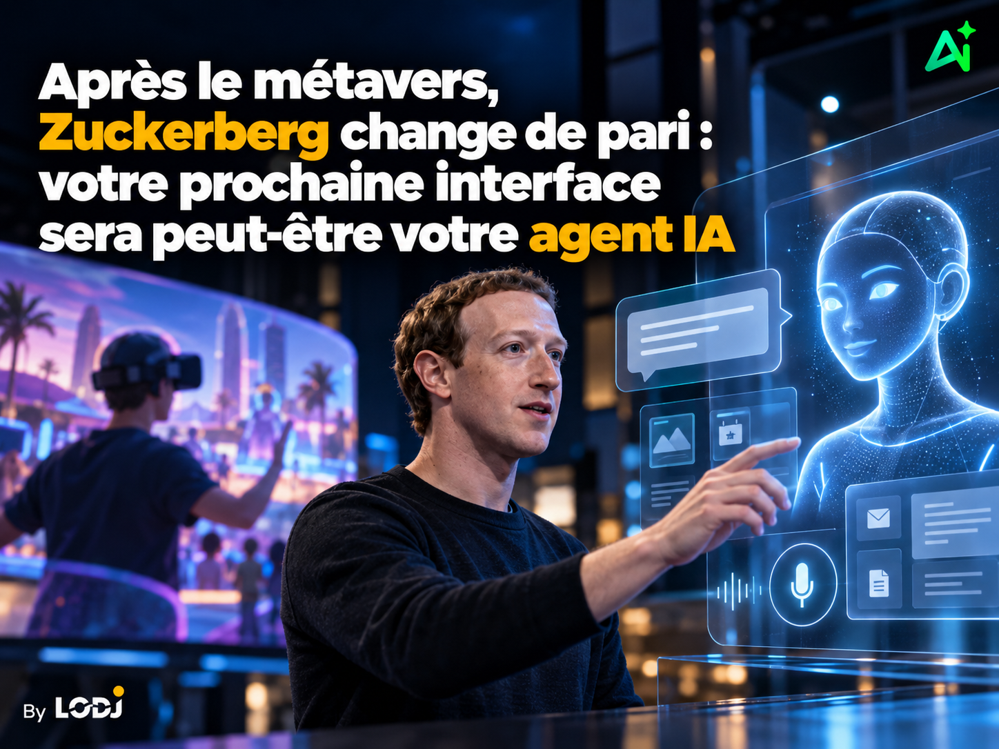Après le métavers, Zuckerberg change de pari : votre prochaine interface sera peut-être votre agent IA